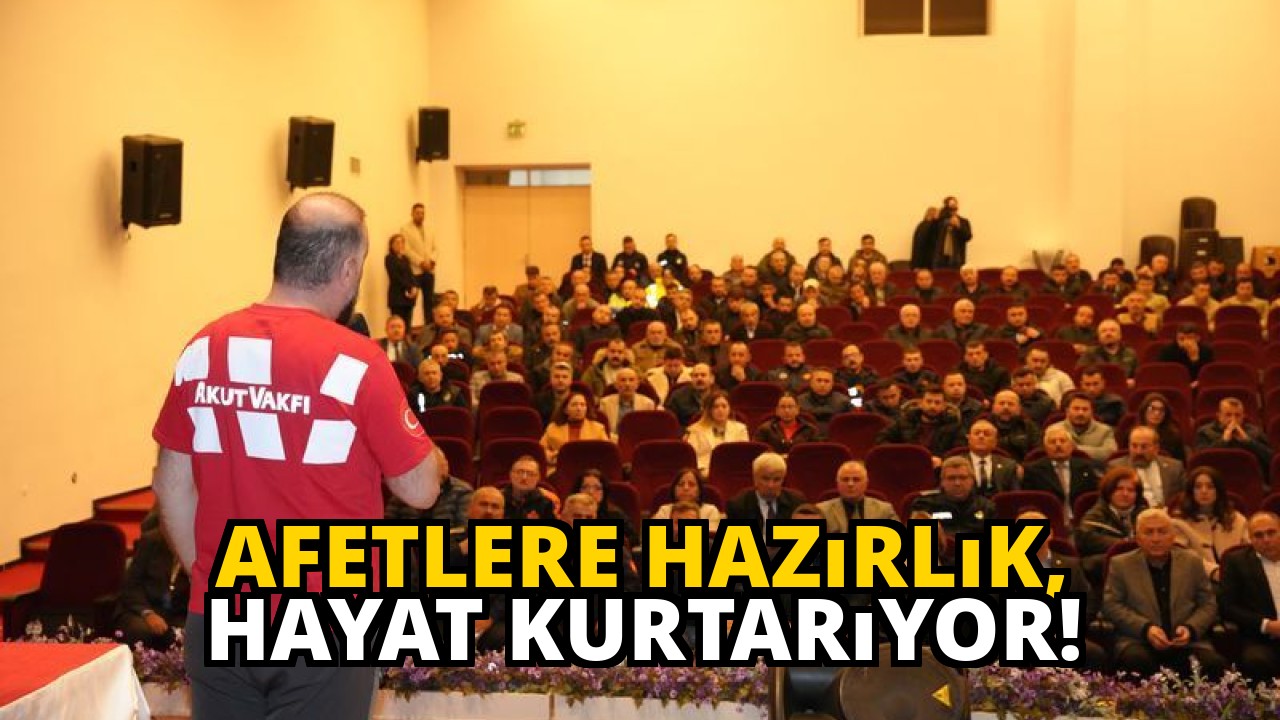 Afetlere Hazırlık, Hayat Kurtarıyor!