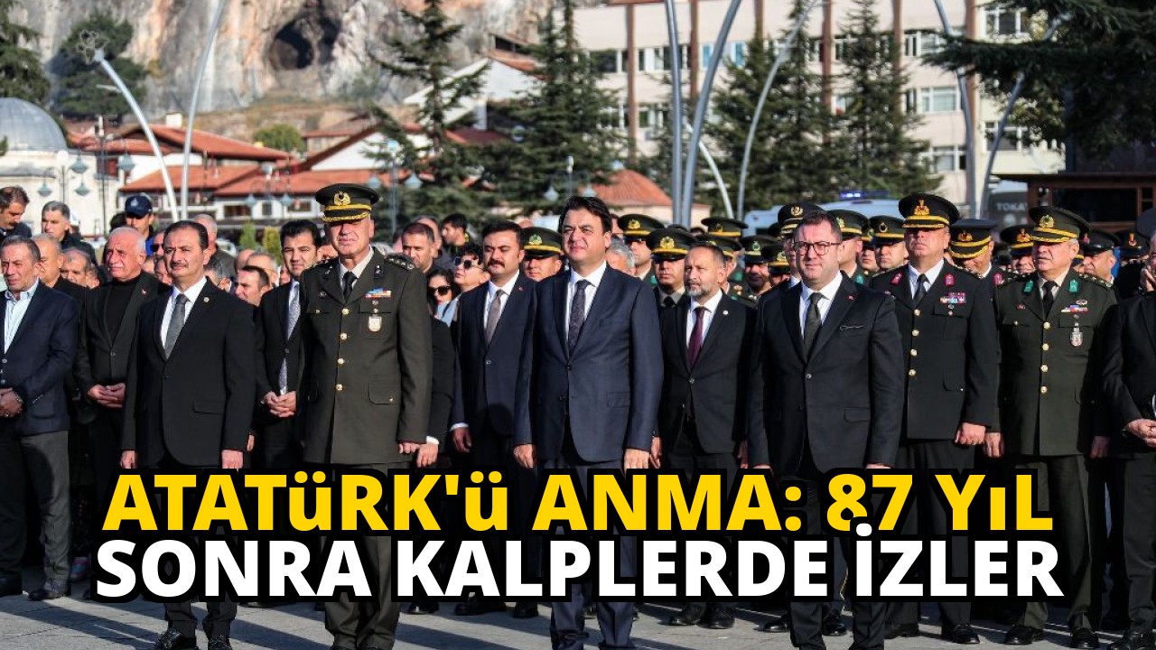 Atatürk'ü Anma: 87 Yıl Sonra Kalplerde İzler