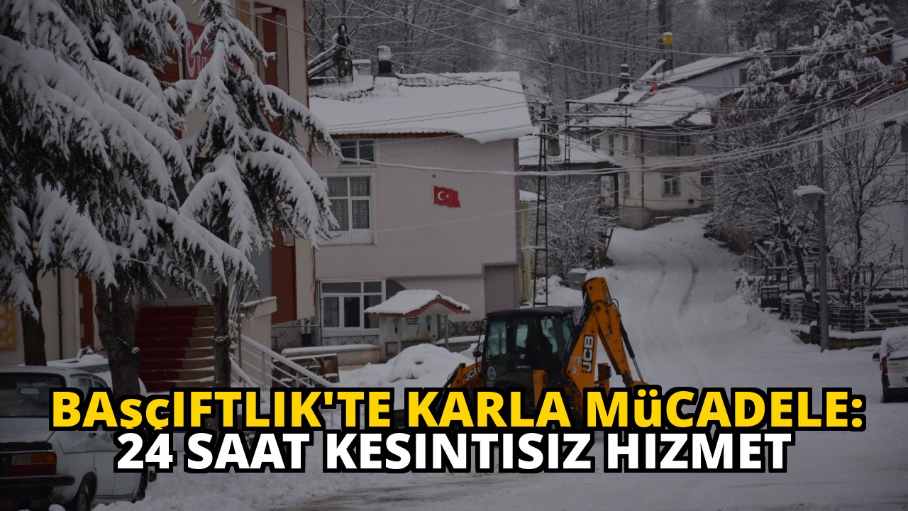Başçiftlik'te Karla Mücadele: 24 Saat Kesintisiz Hizmet