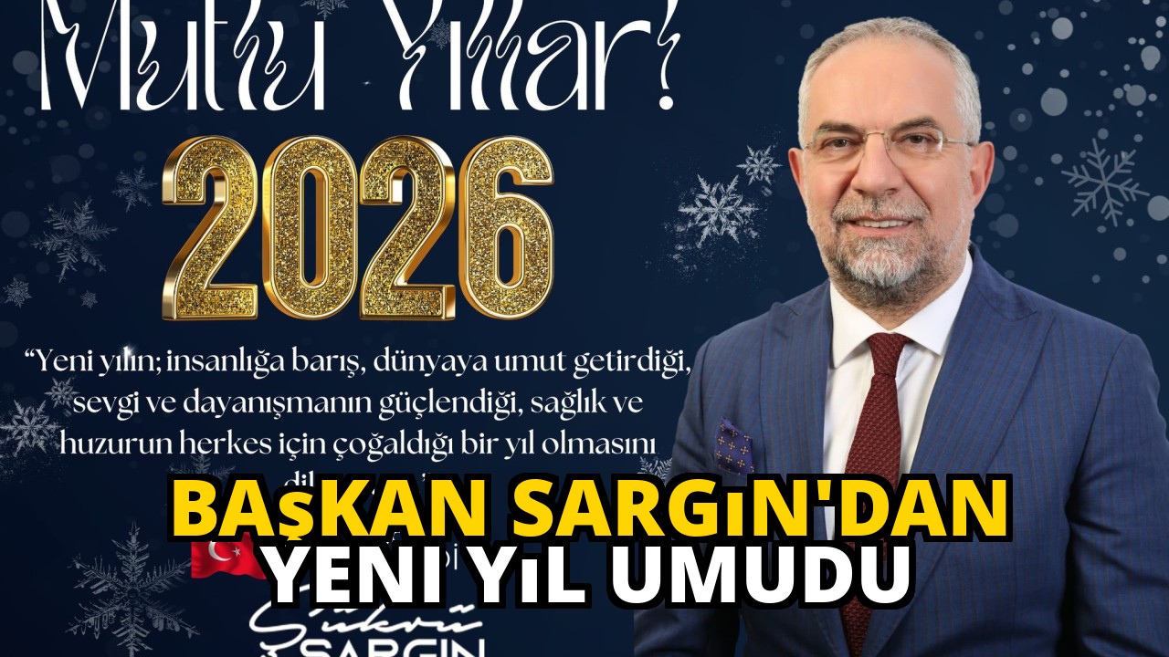 Başkan Sargın'dan Yeni Yıl Umudu