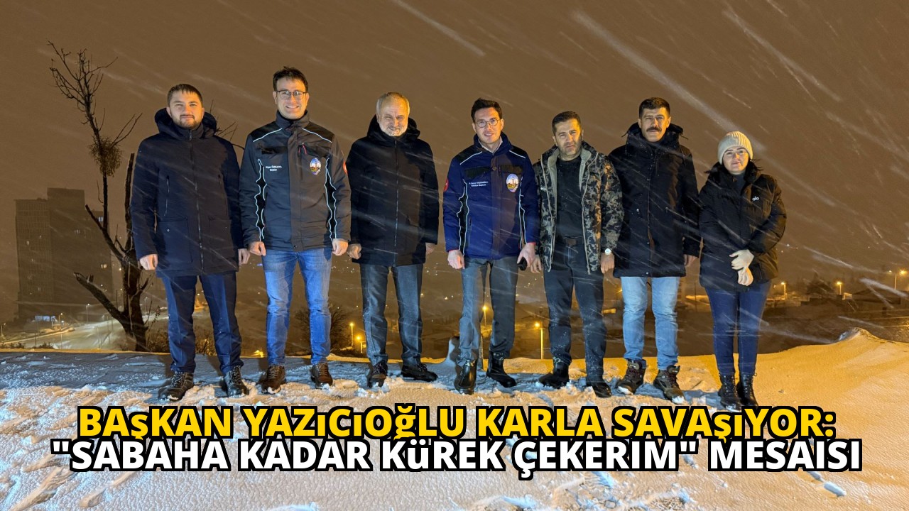 Başkan Yazıcıoğlu Karla Savaşıyor: "Sabaha Kadar Kürek Çekerim" Mesaisi