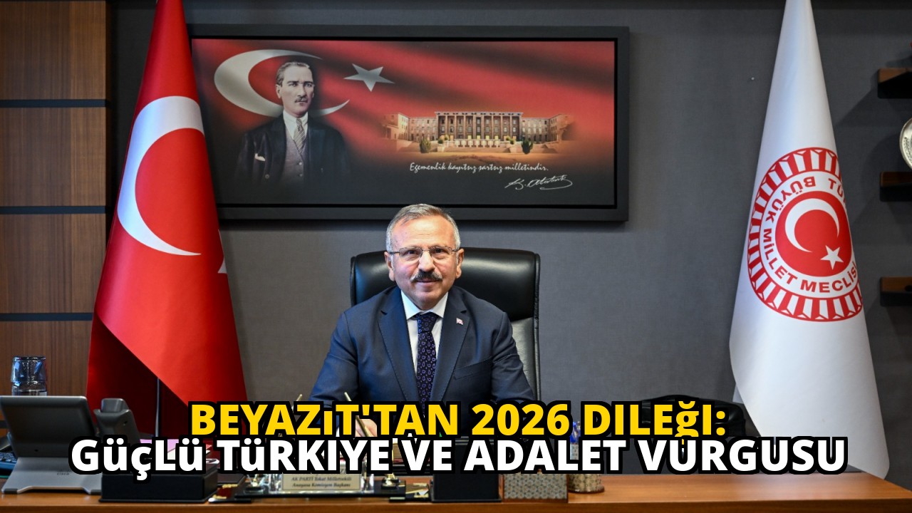 Beyazıt'tan 2026 Dileği: Güçlü Türkiye ve Adalet Vurgusu