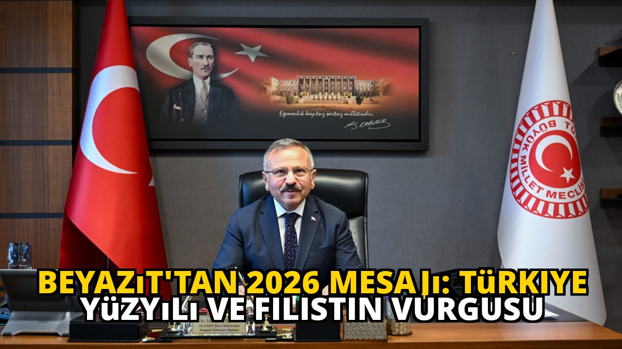 Beyazıt'tan 2026 Mesajı: Türkiye Yüzyılı ve Filistin Vurgusu