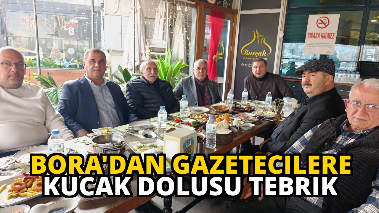 Bora'dan Gazetecilere Kucak Dolusu Tebrik
