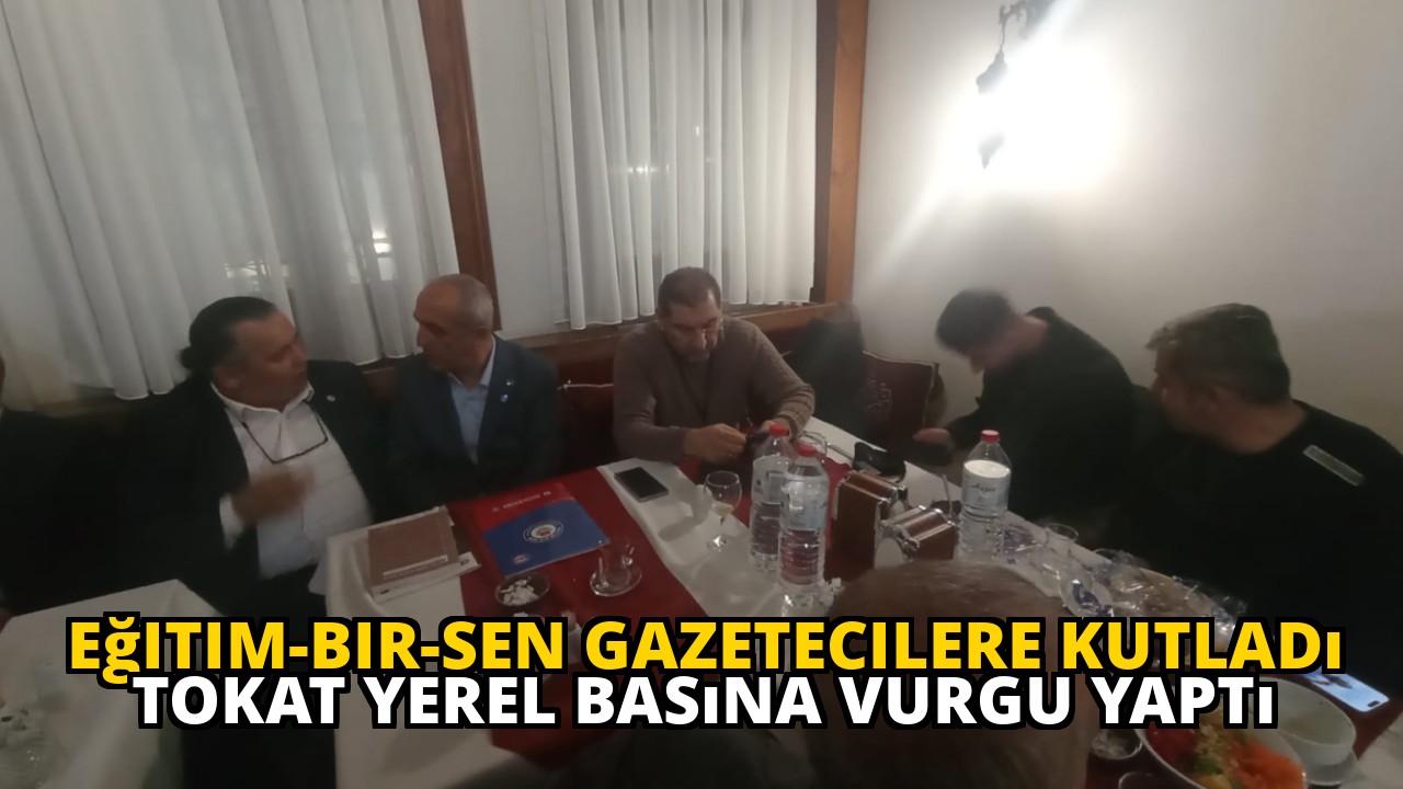 Eğitim-Bir-Sen Gazetecilere Kutladı Tokat Yerel Basına Vurgu Yaptı