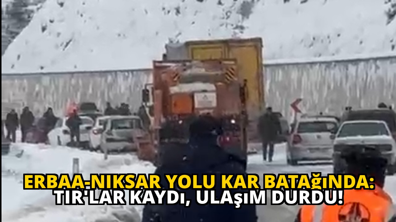 Erbaa-Niksar yolu kar batağında: TIR'lar kaydı, ulaşım durdu!