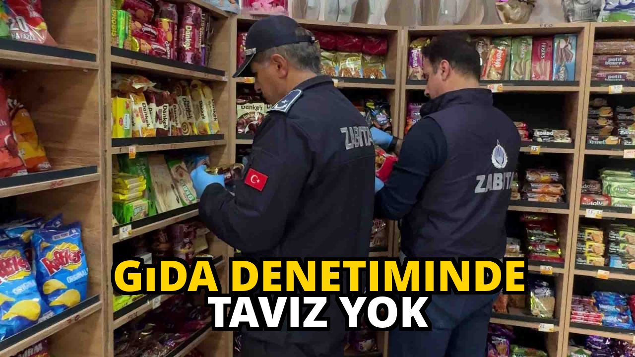 Gıda Denetiminde Taviz Yok