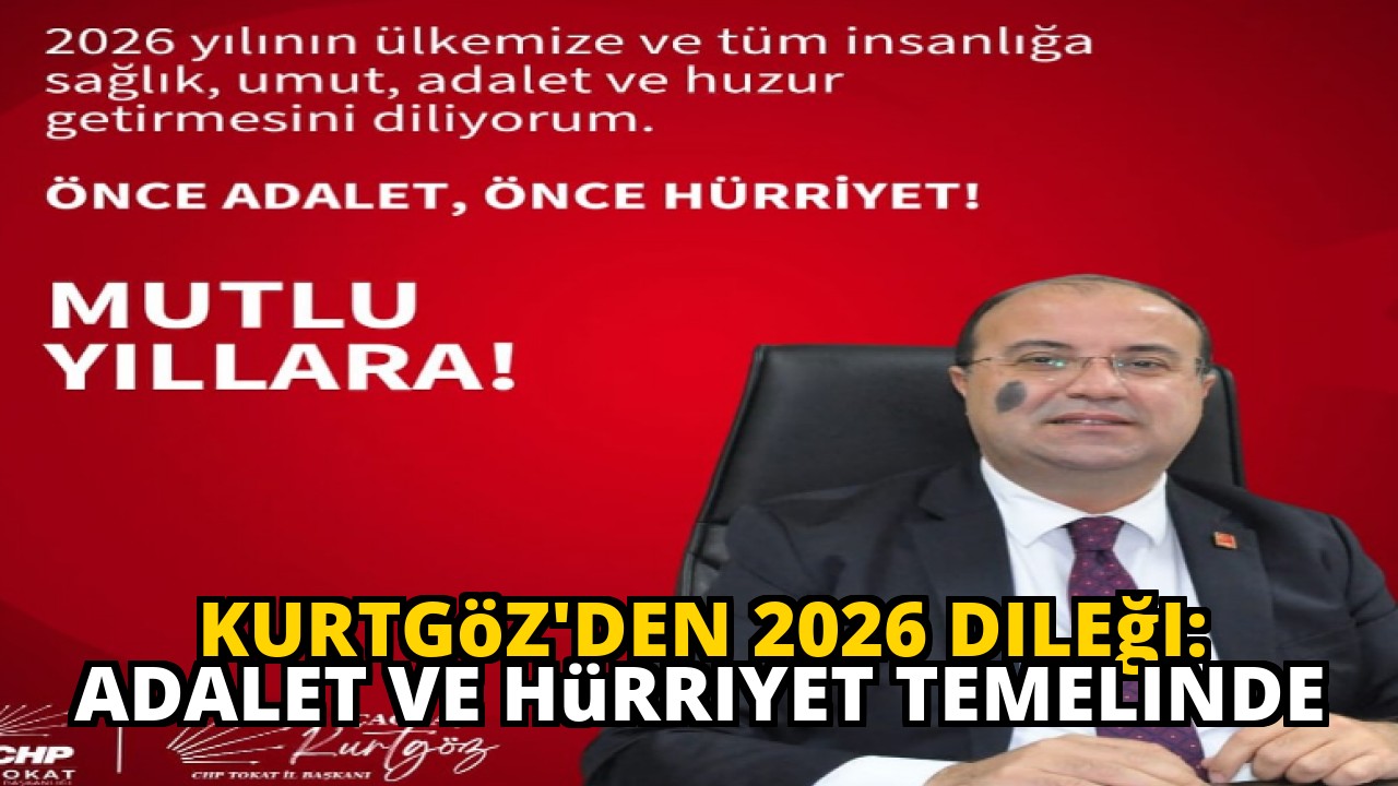 Kurtgöz'den 2026 Dileği: Adalet ve Hürriyet Temelinde