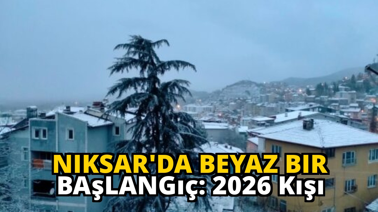 Niksar'da Beyaz Bir Başlangıç: 2026 Kışı