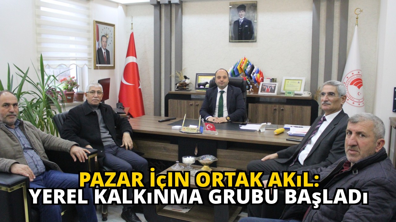 Pazar İçin Ortak Akıl: Yerel Kalkınma Grubu Başladı