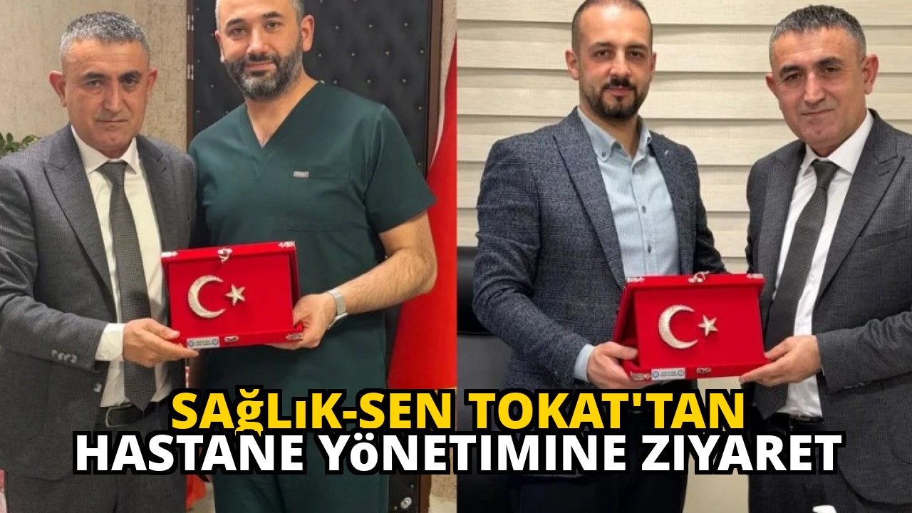 Sağlık-Sen Tokat'tan Hastane Yönetimine Ziyaret