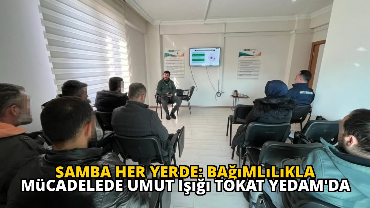 Samba Her Yerde: Bağımlılıkla Mücadelede Umut Işığı Tokat YEDAM'da