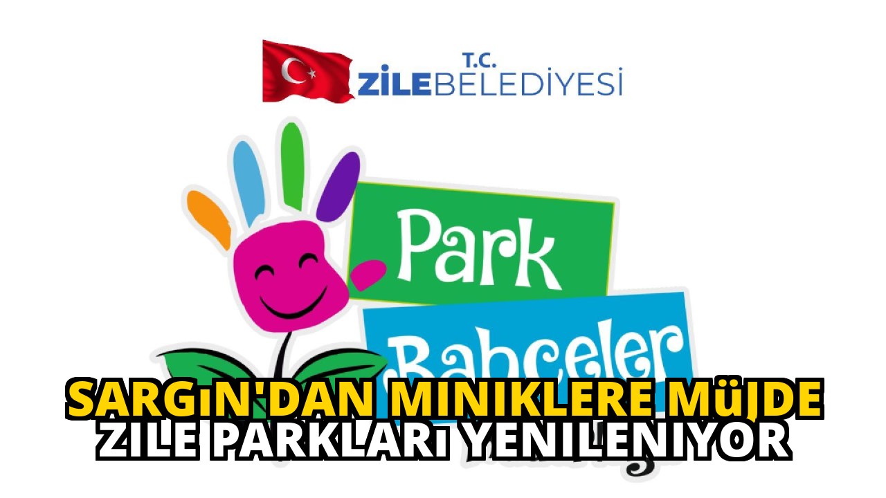 Sargın'dan miniklere müjde Zile parkları yenileniyor