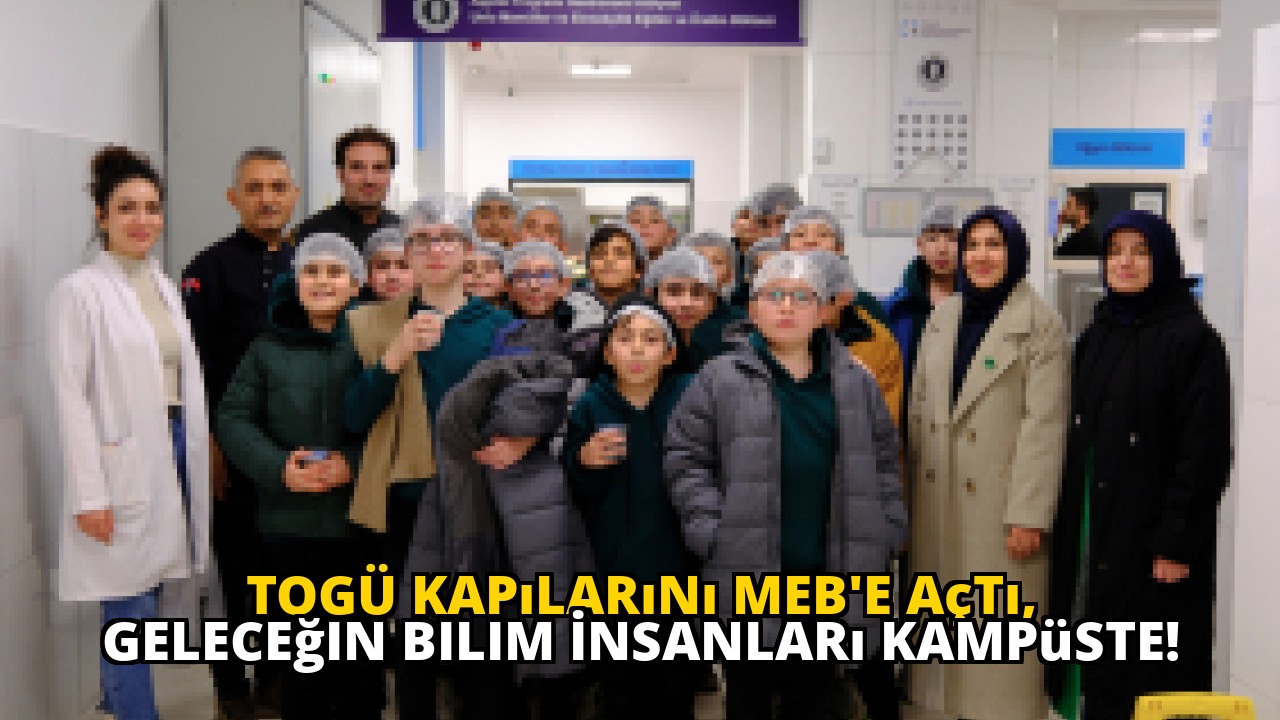 TOGÜ Kapılarını MEB'e Açtı, Geleceğin Bilim İnsanları Kampüste!