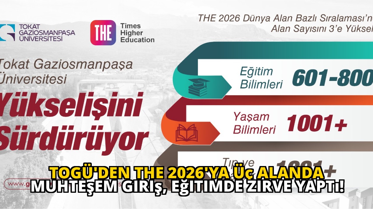 TOGÜ'den THE 2026'ya Üç Alanda Muhteşem Giriş, Eğitimde Zirve Yaptı!