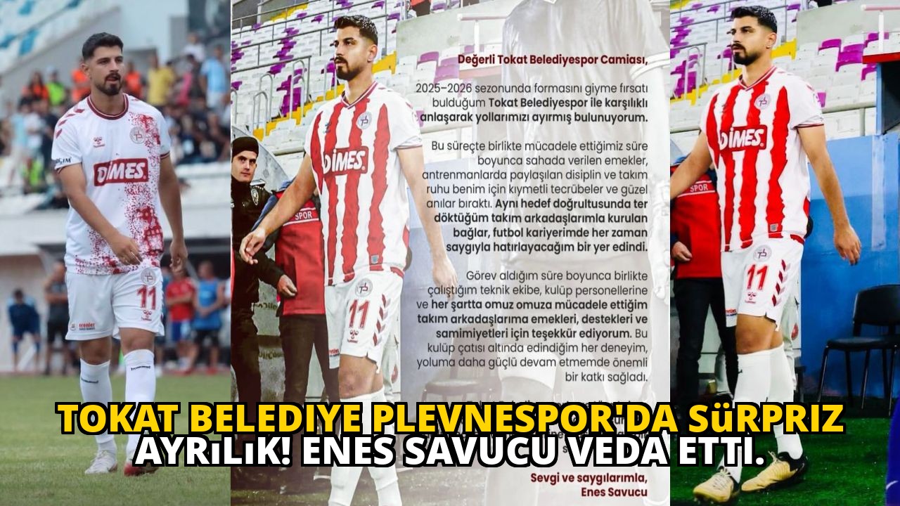 Tokat Belediye Plevnespor'da sürpriz ayrılık! Enes Savucu veda etti.