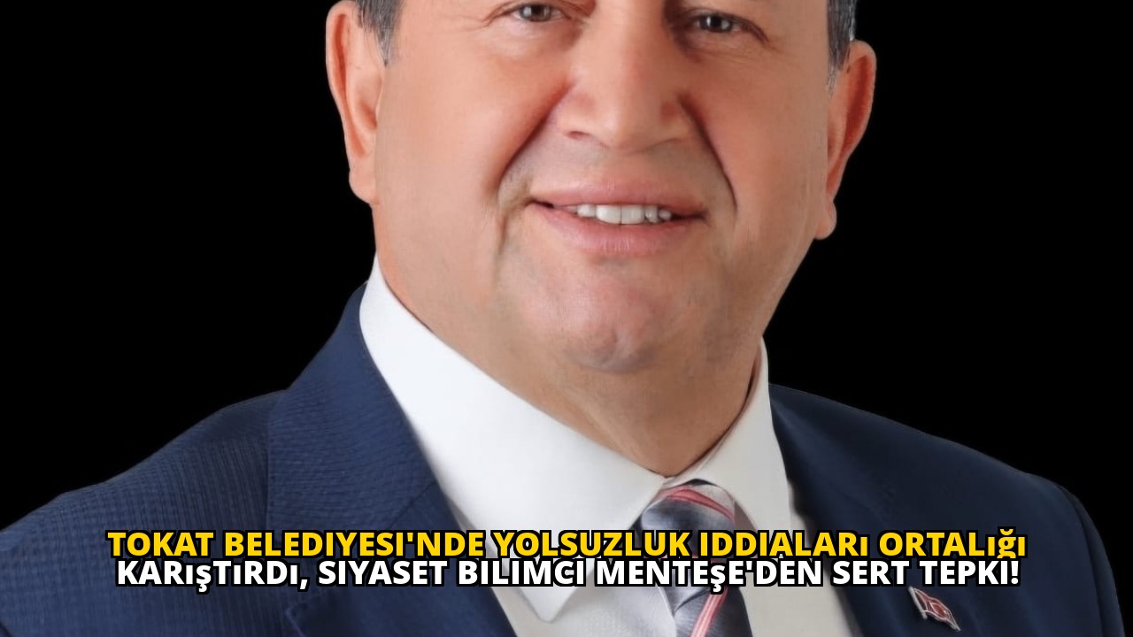 Tokat Belediyesi'nde yolsuzluk iddiaları ortalığı karıştırdı, siyaset bilimci Menteşe'den sert tepki!
