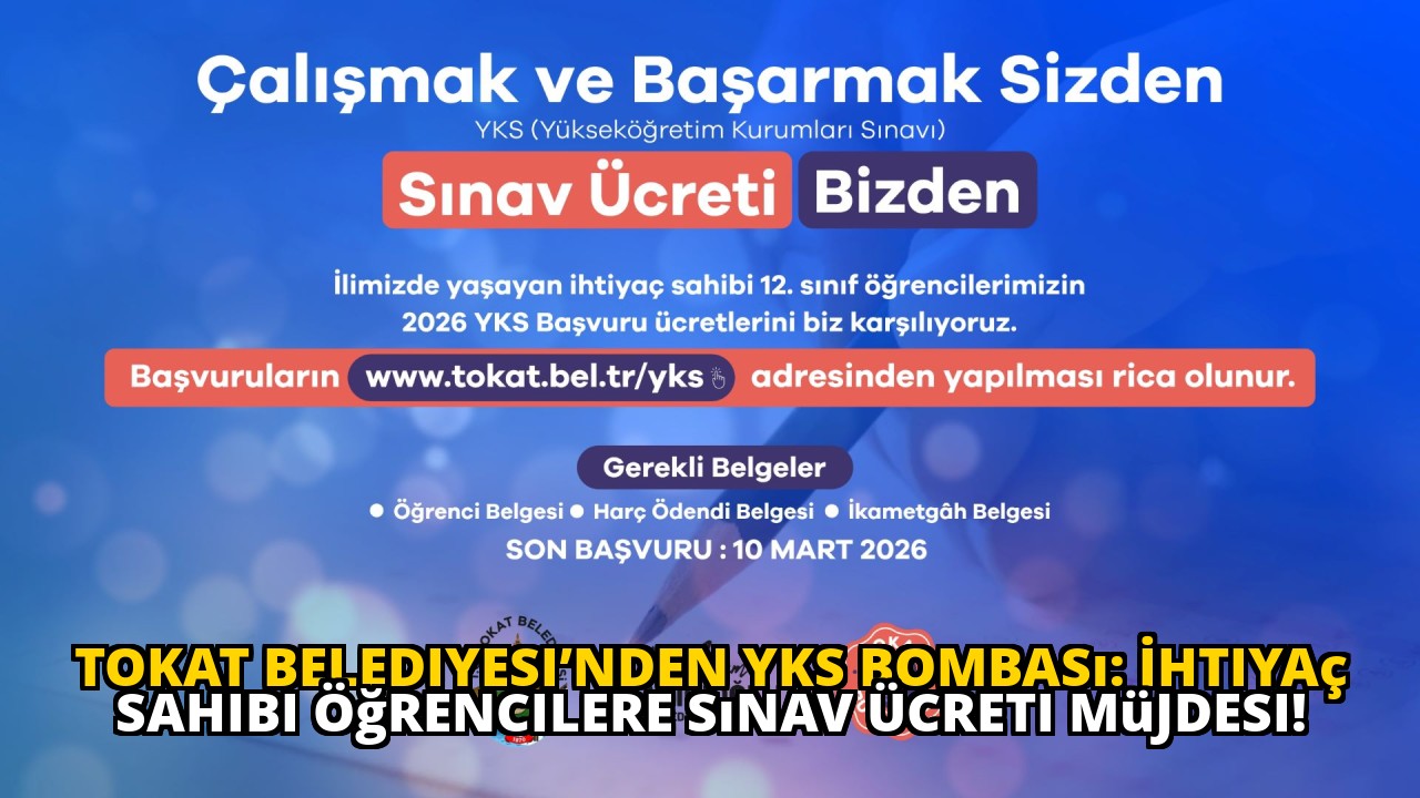 Tokat Belediyesi’nden YKS Bombası: İhtiyaç Sahibi Öğrencilere Sınav Ücreti Müjdesi!