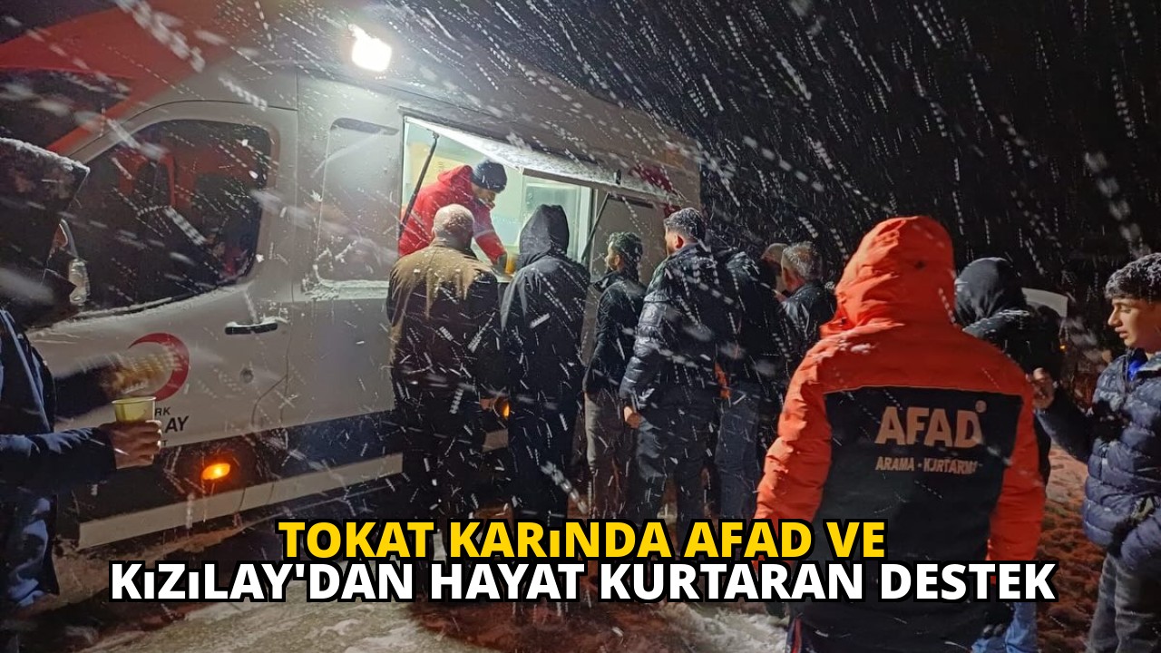 Tokat Karında AFAD ve Kızılay'dan Hayat Kurtaran Destek