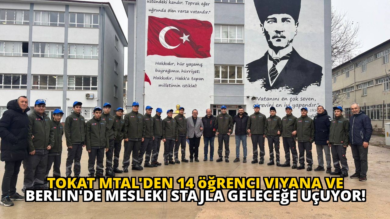 Tokat MTAL'den 14 öğrenci Viyana ve Berlin'de mesleki stajla geleceğe uçuyor!