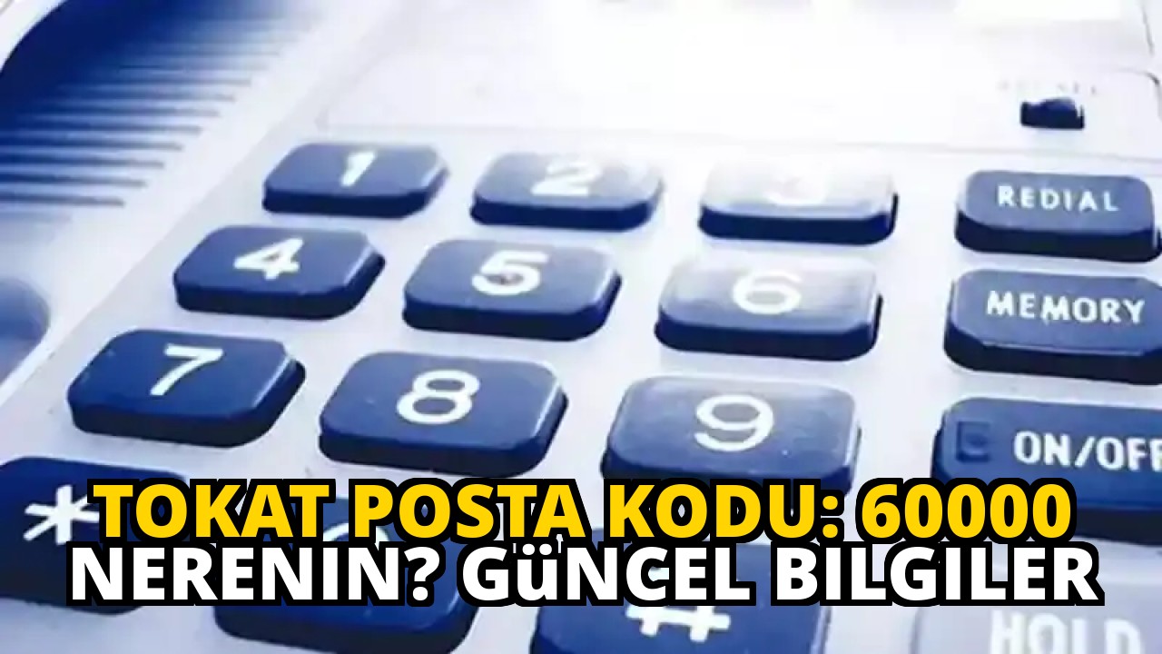 Tokat Posta Kodu: 60000 Nerenin? Güncel Bilgiler