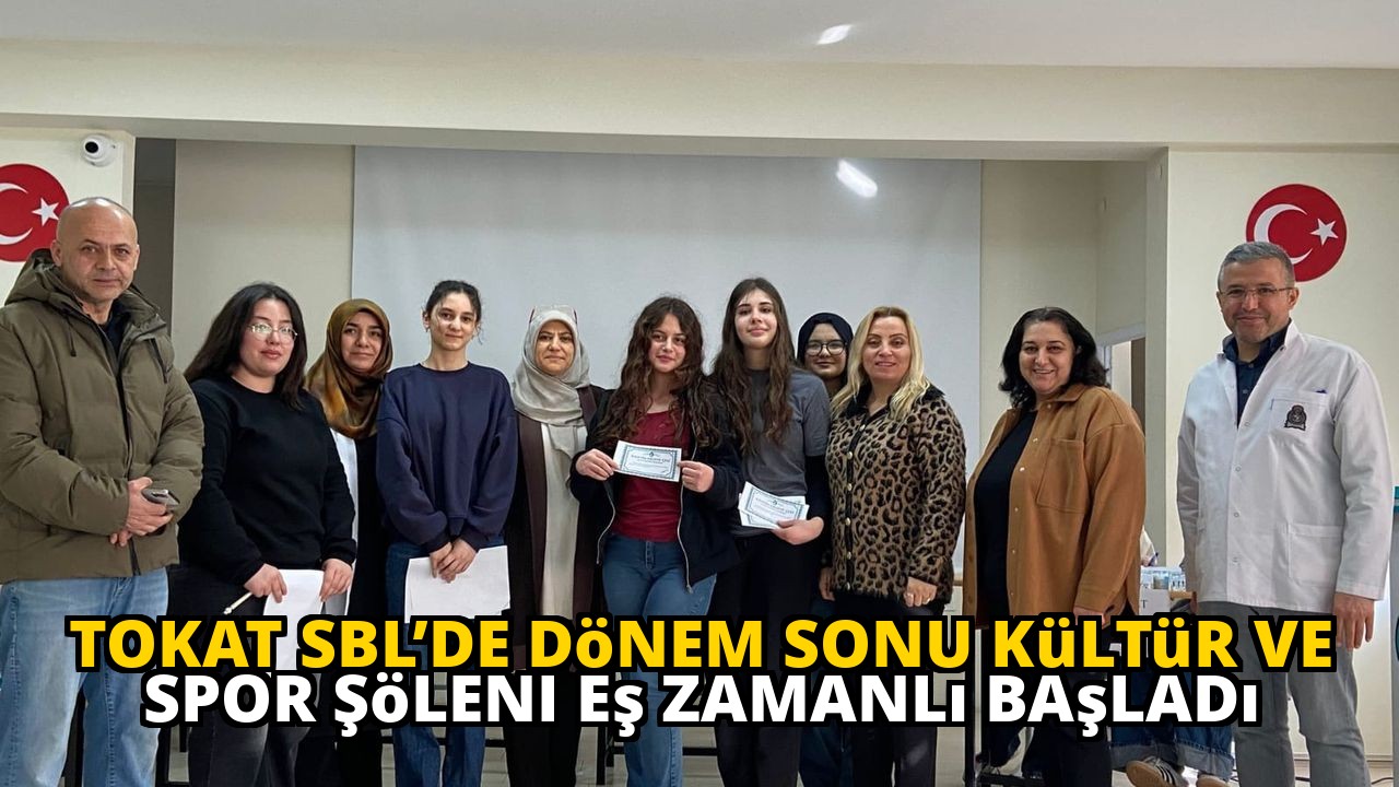 Tokat SBL’de Dönem Sonu Kültür ve Spor Şöleni Eş Zamanlı Başladı