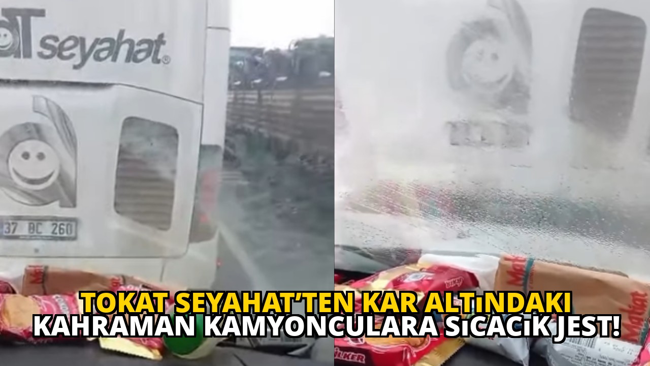 Tokat Seyahat’ten kar altındaki kahraman kamyonculara sıcacık jest!