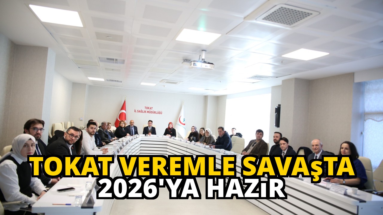Tokat Veremle Savaşta 2026'ya Hazır