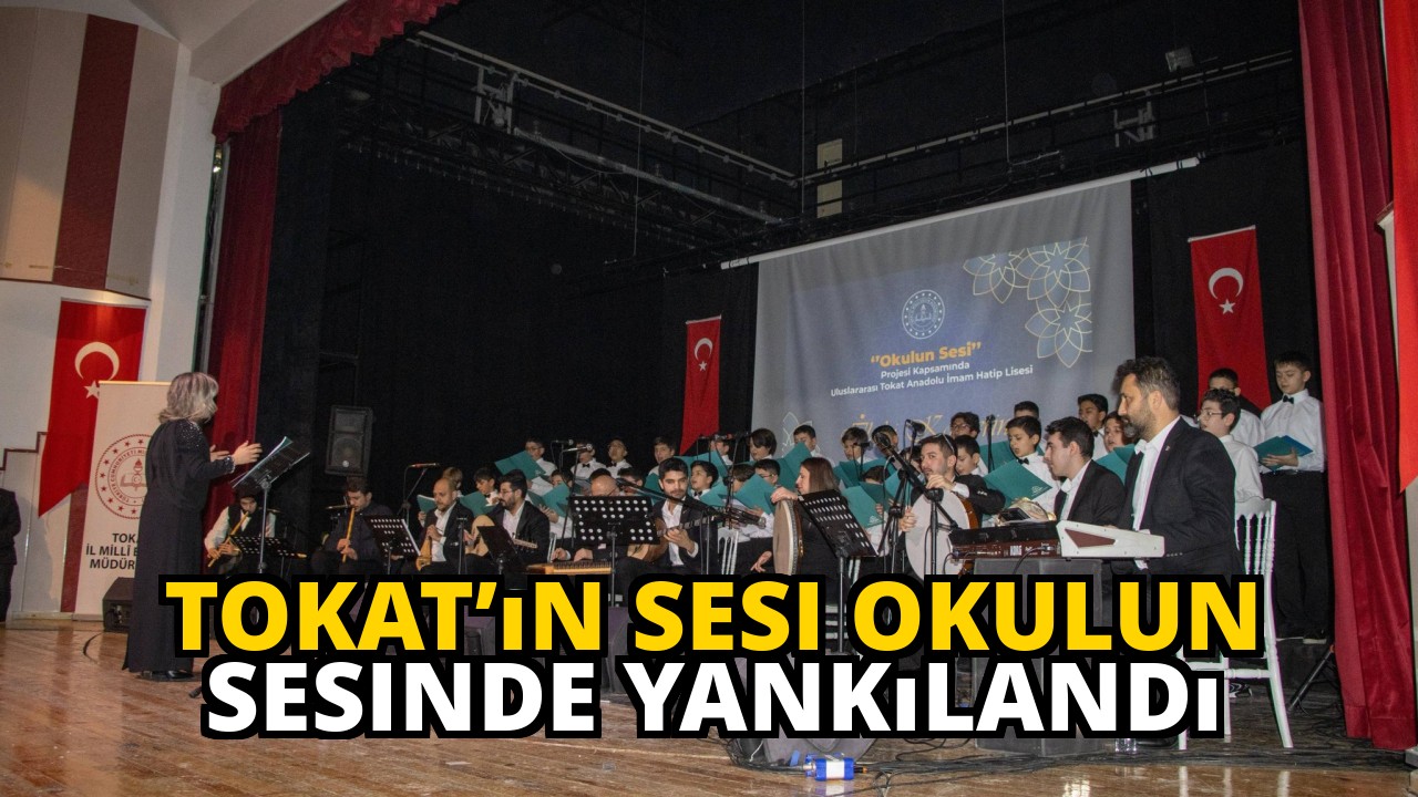 Tokat’ın Sesi Okulun Sesinde Yankılandı