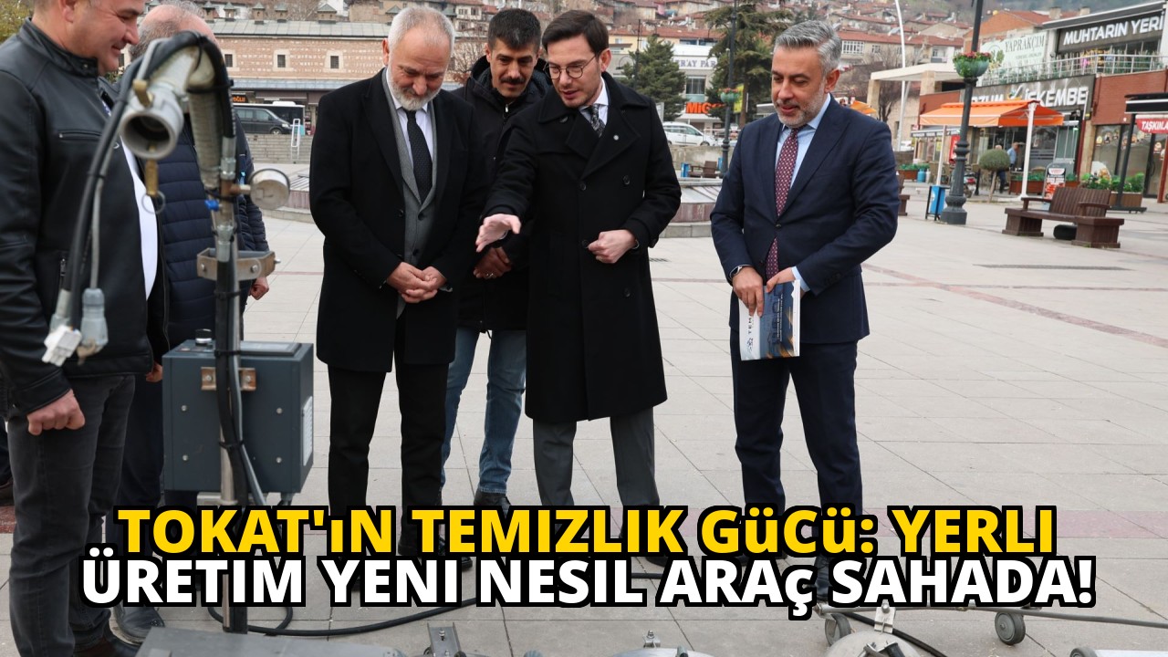 Tokat'ın Temizlik Gücü: Yerli Üretim Yeni Nesil Araç Sahada!