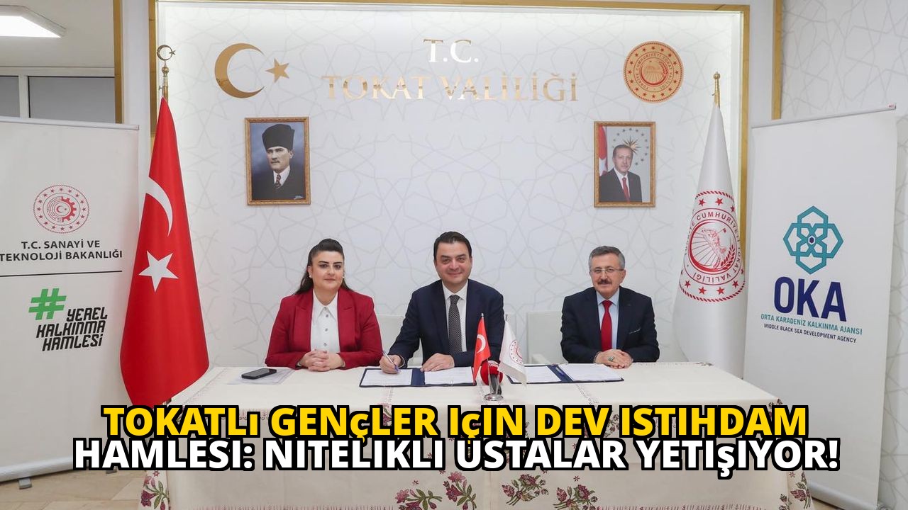 Tokatlı gençler için dev istihdam hamlesi: Nitelikli ustalar yetişiyor!