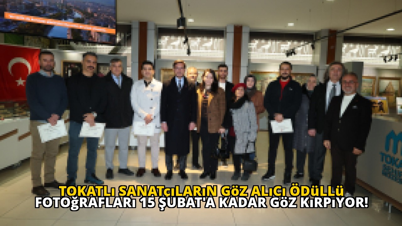 Tokatlı Sanatçıların Göz Alıcı Ödüllü Fotoğrafları 15 Şubat'a Kadar Göz Kırpıyor!