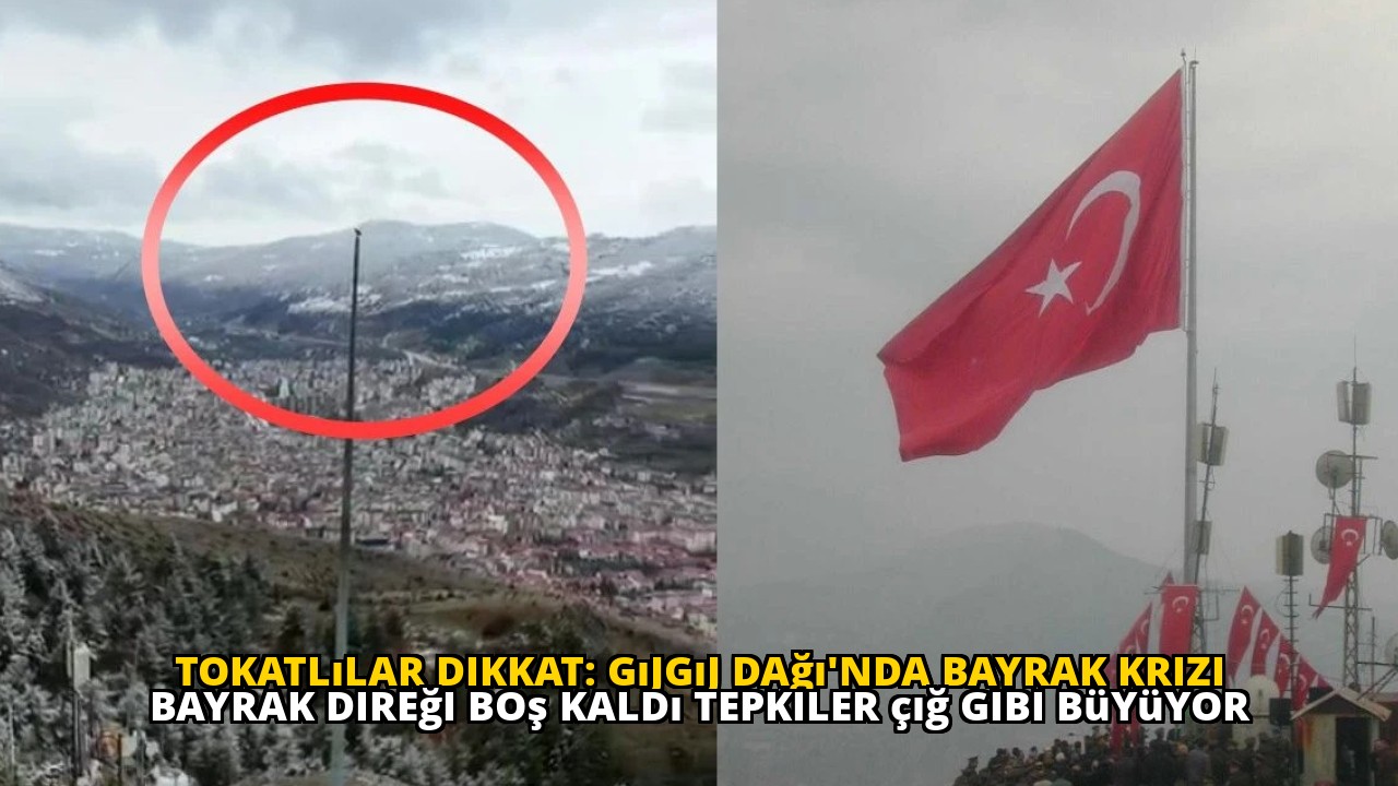 Tokatlılar dikkat: Gıjgıj Dağı'nda bayrak krizi bayrak direği boş kaldı tepkiler çığ gibi büyüyor