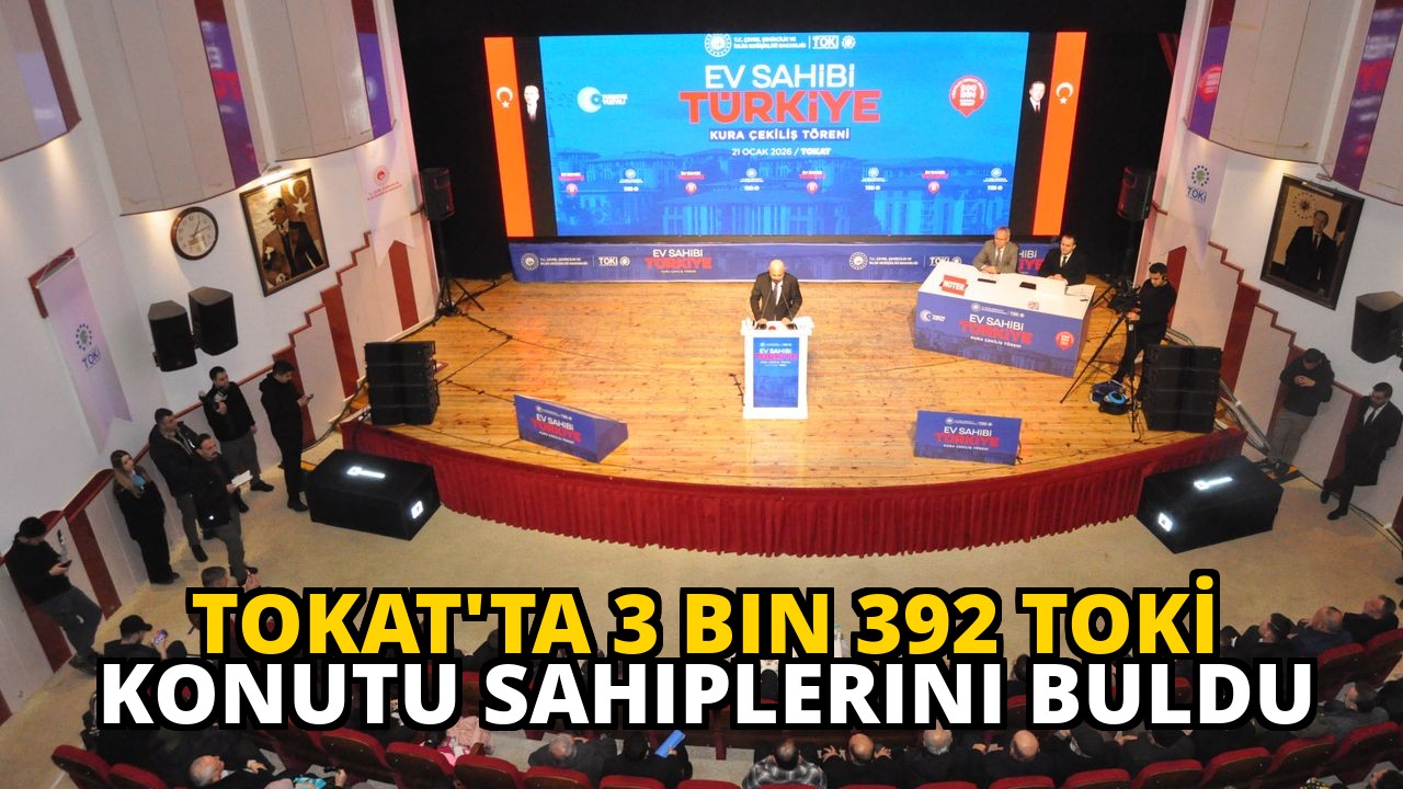 Tokat'ta 3 Bin 392 TOKİ Konutu Sahiplerini Buldu