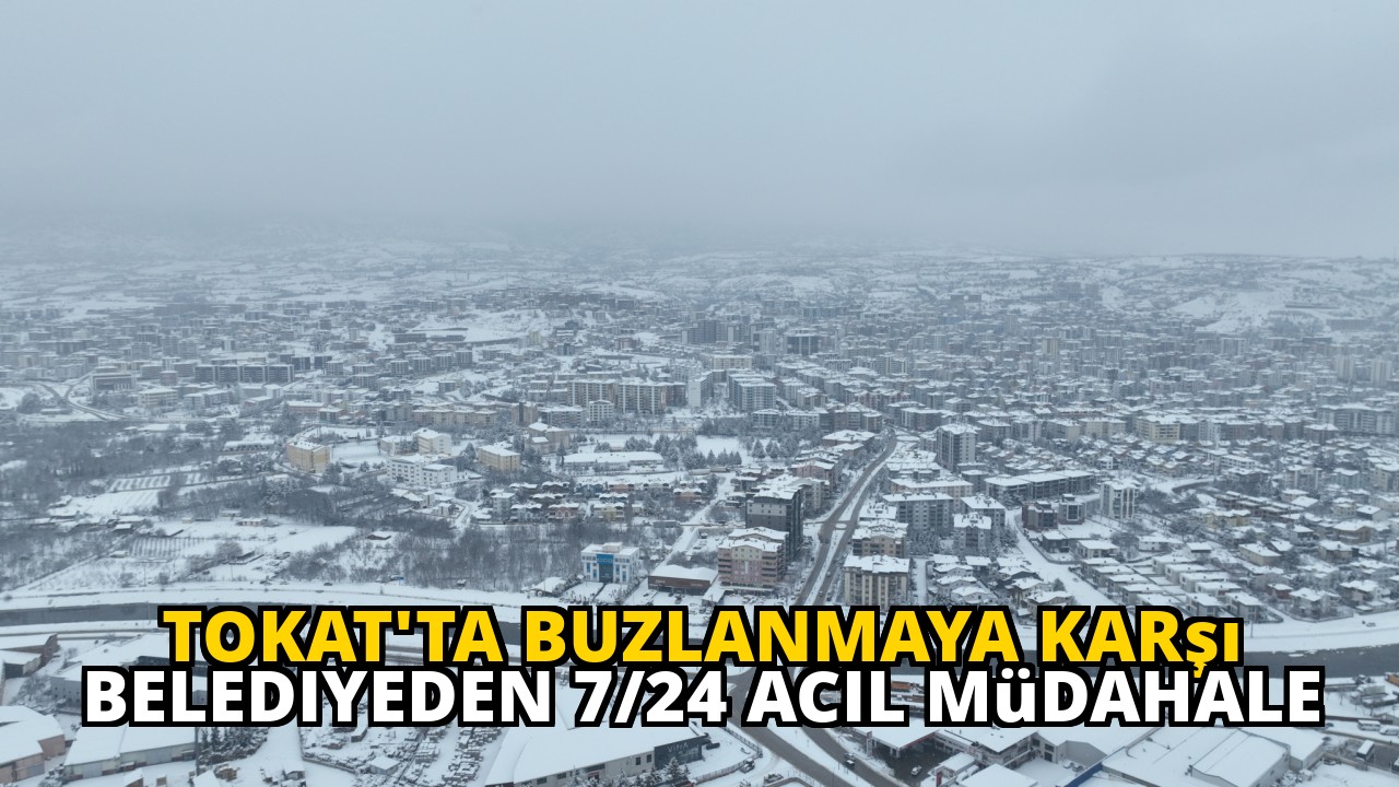 Tokat'ta Buzlanmaya Karşı Belediyeden 7/24 Acil Müdahale