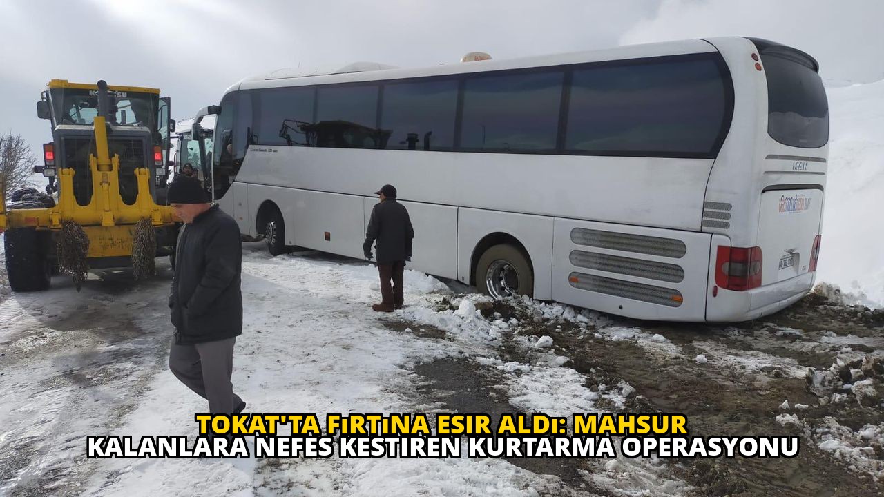 Tokat'ta Fırtına Esir Aldı: Mahsur Kalanlara Nefes Kestiren Kurtarma Operasyonu