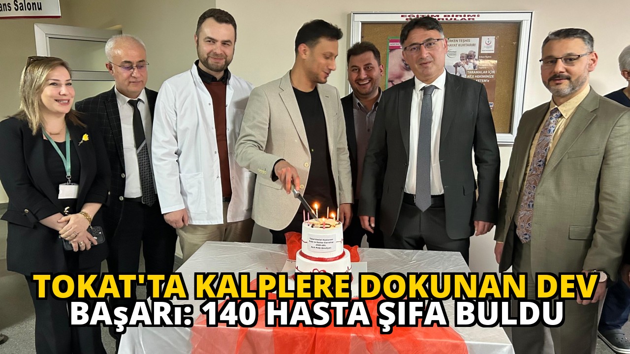 Tokat'ta Kalplere Dokunan Dev Başarı: 140 Hasta Şifa Buldu