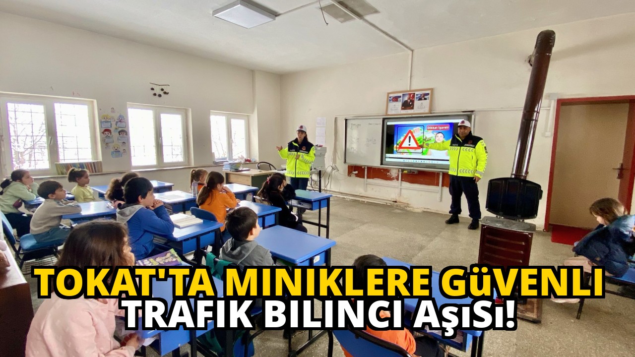 Tokat'ta Miniklere Güvenli Trafik Bilinci Aşısı!