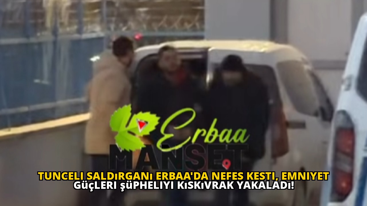 Tunceli saldırganı Erbaa'da nefes kesti, emniyet güçleri şüpheliyi kıskıvrak yakaladı!