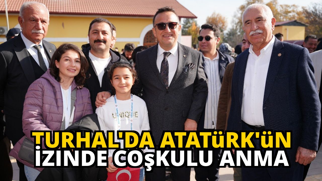 Turhal'da Atatürk'ün İzinde Coşkulu Anma