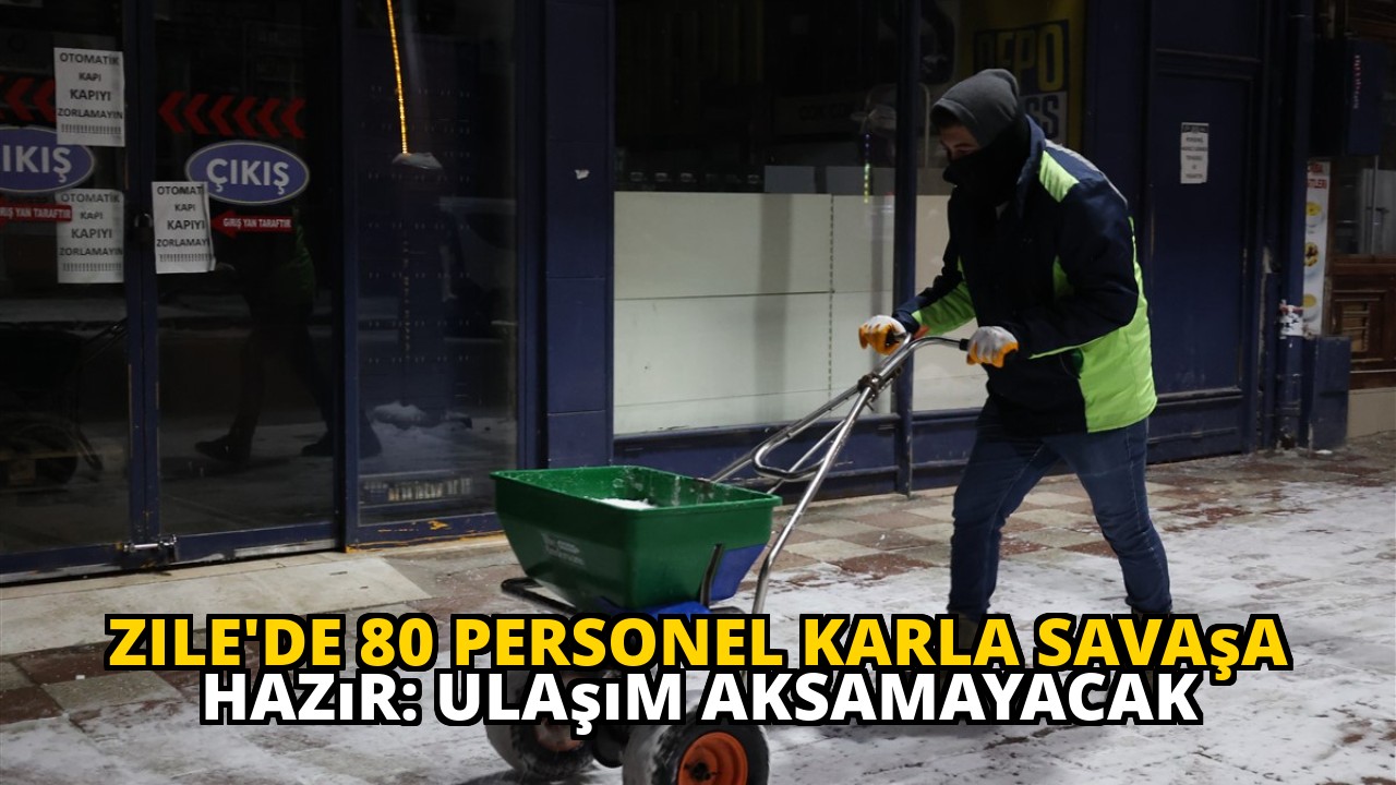 Zile'de 80 Personel Karla Savaşa Hazır: Ulaşım Aksamayacak
