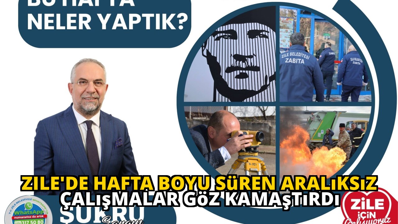 Zile'de Hafta Boyu Süren Aralıksız Çalışmalar Göz Kamaştırdı