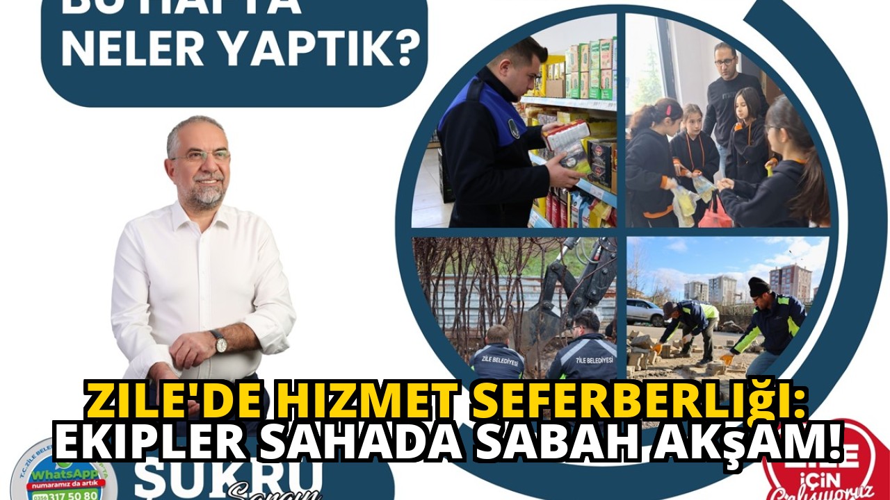 Zile'de Hizmet Seferberliği: Ekipler Sahada Sabah Akşam!