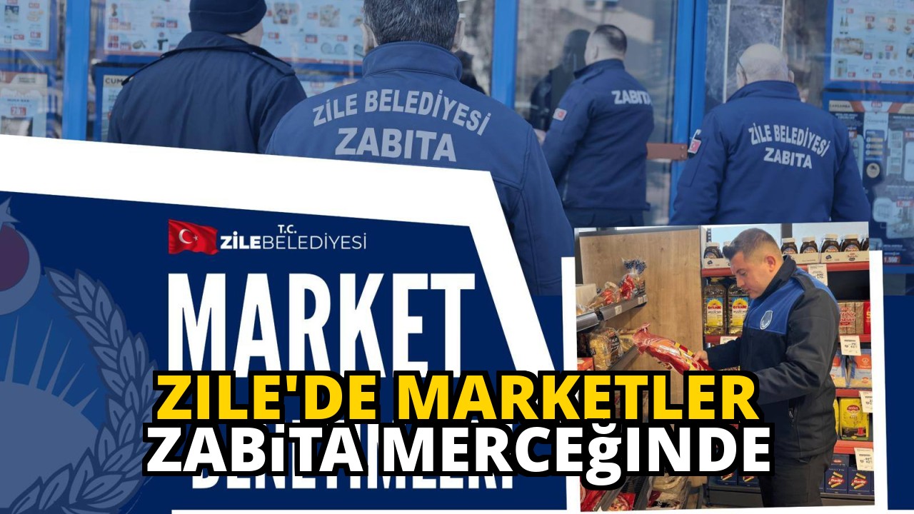 Zile'de Marketler Zabıta Merceğinde