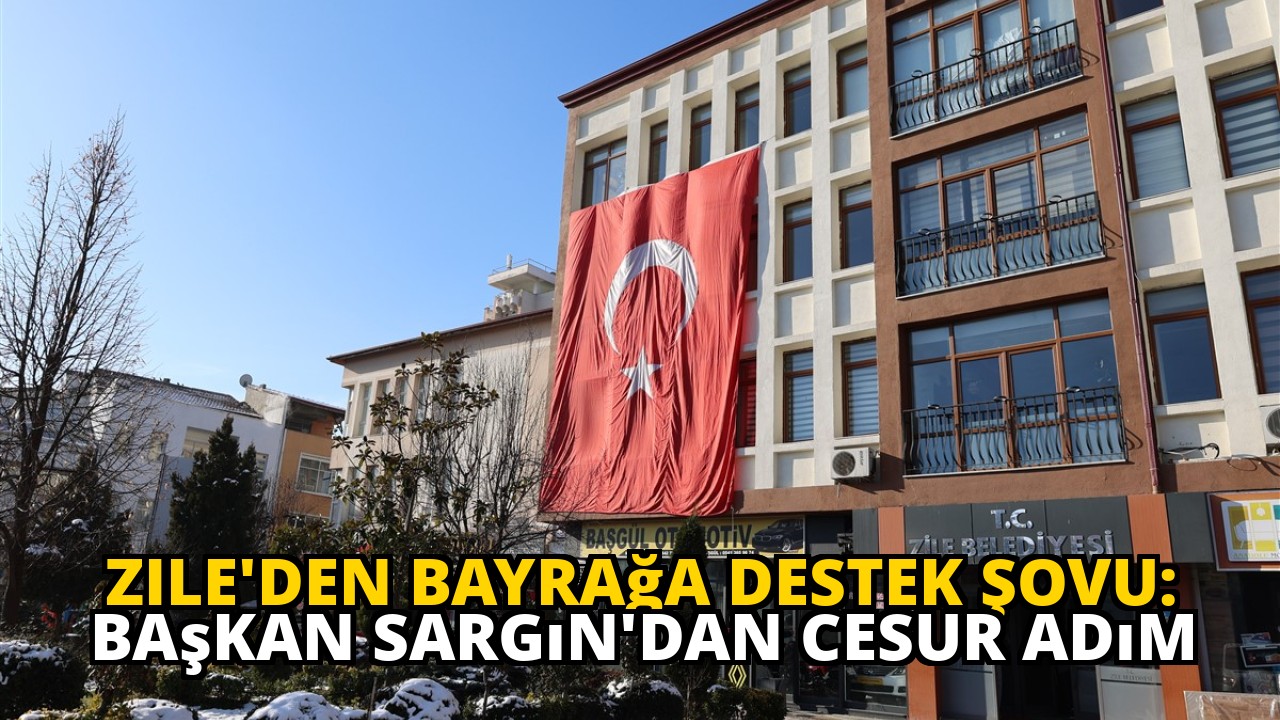 Zile'den Bayrağa Destek Şovu: Başkan Sargın'dan Cesur Adım