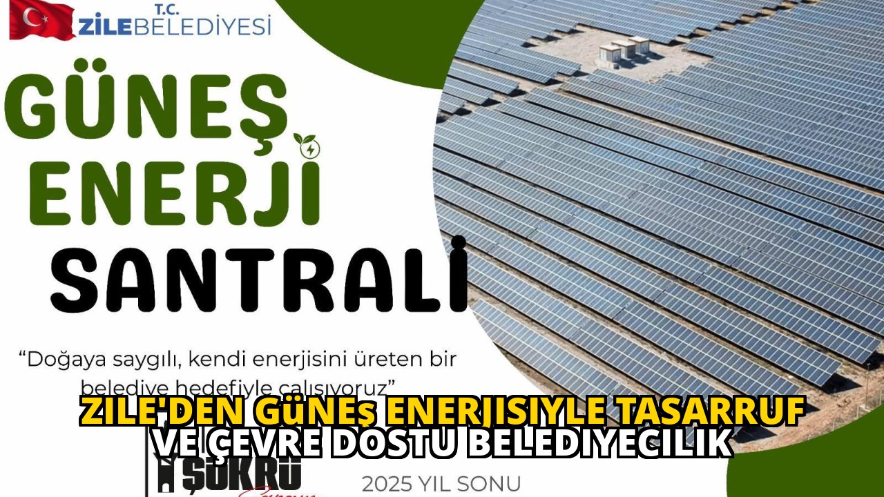 Zile'den Güneş Enerjisiyle Tasarruf ve Çevre Dostu Belediyecilik