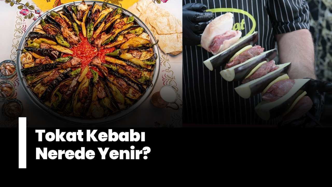 Tokat Kebabı Nerede Yenir?
